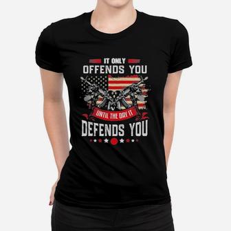 It Only Offends You Until The Day It Defends You Women T-shirt - Monsterry AU