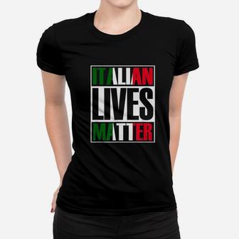 Italian Lives Matter Proud Italian Flag Italian Italia Gift Women T-shirt | Crazezy