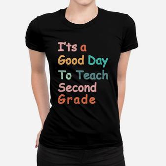It's A Good Day To Teach Second Grade Cute 2Nd Grade Teacher Sweatshirt Women T-shirt | Crazezy CA