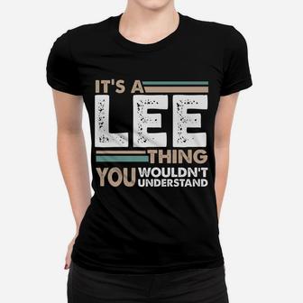 It's A Lee Thing You Wouldn't Understand Family Name Women T-shirt | Crazezy