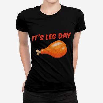 It's Leg Day Funny Turkey Day Thanksgiving Workout Gift Women T-shirt | Crazezy DE