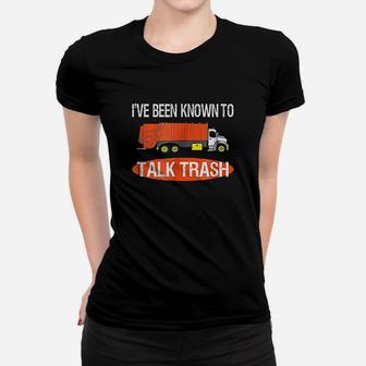 I've Been Known To Talk Trash Women T-shirt | Crazezy
