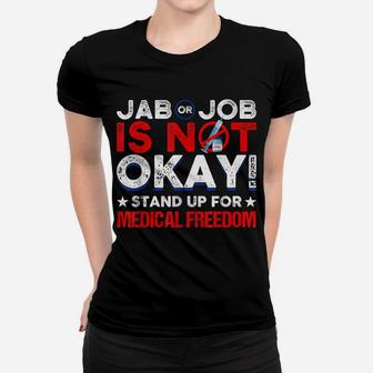 Jab Or Job Is Not Ok Standup For Medical Freedom Women T-shirt | Crazezy AU