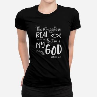 Jesus Christian Struggle Real So Is God Prayer Warrior Women T-shirt | Crazezy CA