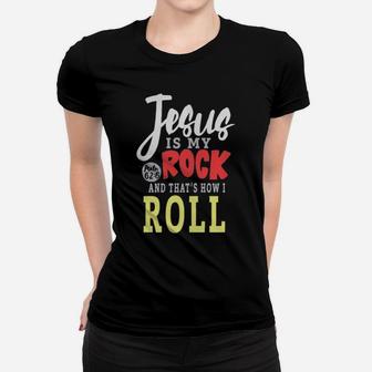 Jesus Is My Rock And That's How I Roll Women T-shirt - Monsterry CA