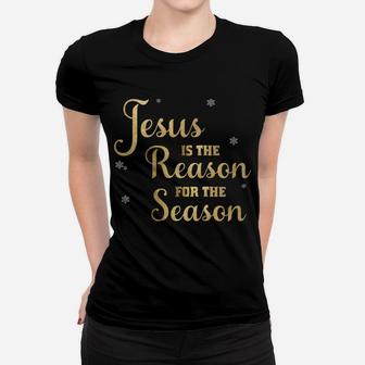 Jesus Is The Reason For The Season Sweatshirt Women T-shirt | Crazezy