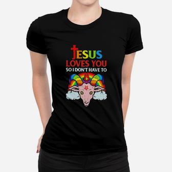 Jesus Loves You So I Dont You So I Dont Have To Women T-shirt - Monsterry AU