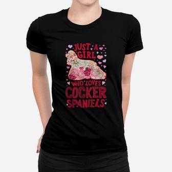Just A Girl Who Loves Cocker Spaniels Dog Flower Floral Gift Women T-shirt | Crazezy UK