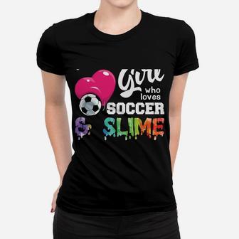 Just A Girl Who Loves Soccer And Slime Cute Funny Gift Women T-shirt | Crazezy