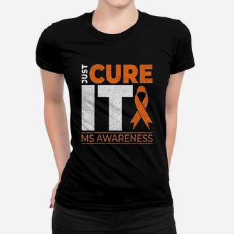 Just Cure It Multiple Sclerosis Awareness Women T-shirt | Crazezy DE