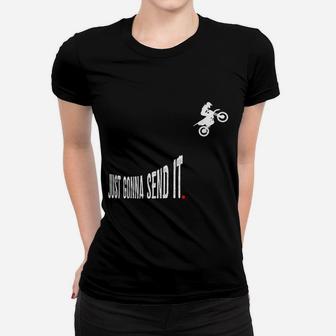 Just Gonna Send It Motocross Women T-shirt | Crazezy AU