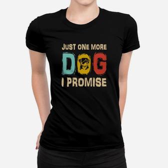 Just One More Dog I Promise Women T-shirt - Monsterry