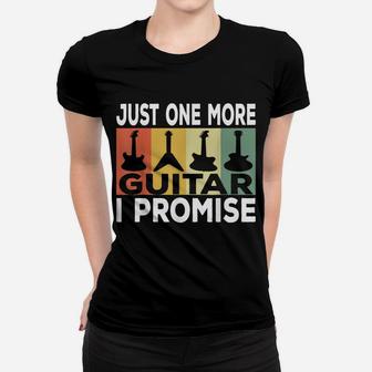 Just One More Guitar I Promise Funny Musician Guitar Lovers Women T-shirt | Crazezy