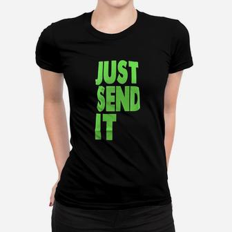 Just Send It Women T-shirt | Crazezy UK