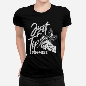 Just The Tip I Promise Funny Saying Tattoo Lover Women T-shirt | Crazezy DE