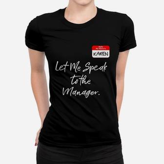 Karen Let Me Speak To The Manager Women T-shirt | Crazezy UK