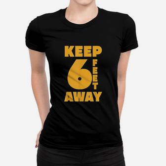 Keep 6 Feet Away Women T-shirt | Crazezy
