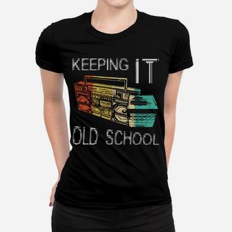 Keeping It Old School - Retro Boombox 80S 90S Hip Hop Music Women T-shirt | Crazezy UK