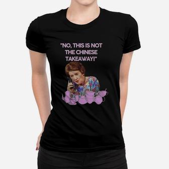 Keeping Up Appearances Hyacinth Bucket This Is Not The Chinese Takeaway Women T-shirt - Thegiftio