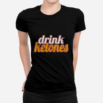Keto Diet Drinks Ketogenic Lifestyle Drink Ketones Low Carb Women T-shirt | Crazezy UK