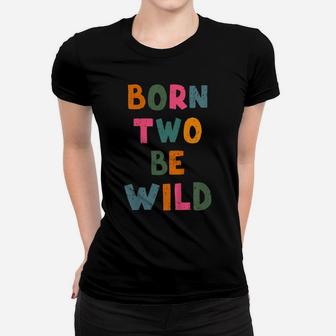 Kids Born Two Be Wild 2 Year Old 2Nd Birthday Toddler Boy Girl Women T-shirt | Crazezy CA
