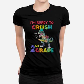 Kids I'm Ready To Crush 2Nd Grade Dinosaur Back To School Women T-shirt | Crazezy