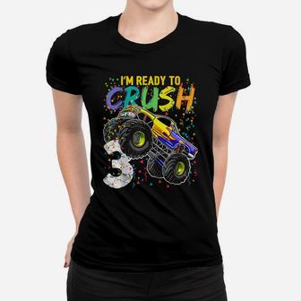 Kids I'm Ready To Crush 3 Monster Truck 3Rd Birthday Women T-shirt | Crazezy