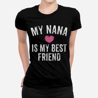 Kids My Nana Is My Best Friend Pink Heart Granddaughter Girl Gift Women T-shirt | Crazezy