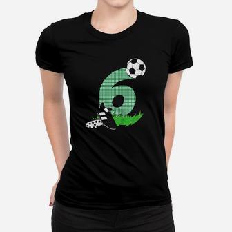 Kindergeburtstags 6 Jahre Fussball 6 Geburtstag Frauen T-Shirt - Seseable