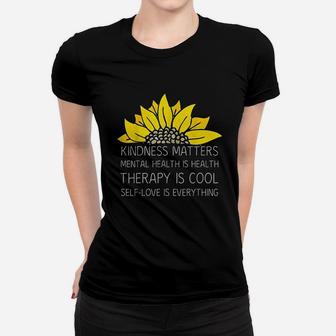 Kindness Matters Selflove Therapy Mental Health Sunflower Women T-shirt | Crazezy