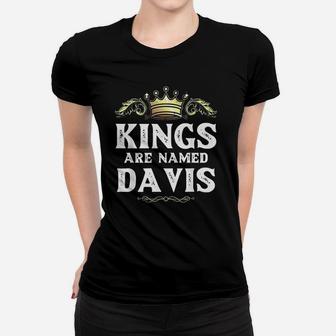 Kings Are Named Davis Gift Funny Personalized Name Joke Women T-shirt - Seseable