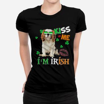 Kiss Me Im Irish My Cavalier King Is My Lucky Charm Women T-shirt - Monsterry