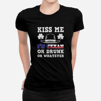 Kiss Me I'm Texan Or Drunk Or Whatever St Patrick Day Women T-shirt - Monsterry