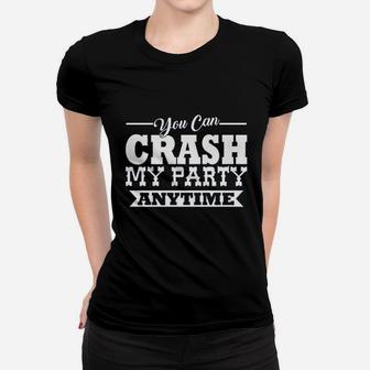 Ladies Crash My Party Anytime Country Song Game Women T-shirt | Crazezy DE