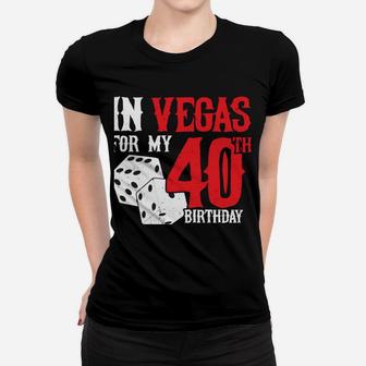 Las Vegas Birthday Party - Rolling In Vegas - 40Th Birthday Women T-shirt | Crazezy
