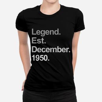 Legend Est December 1950 Birthday Gift Women T-shirt | Crazezy