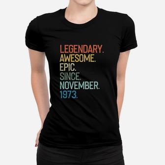 Legendary Awesome Epic Since November 1973 Years Old Women T-shirt | Crazezy DE