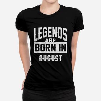 Legends Are Born In August Women T-shirt | Crazezy CA