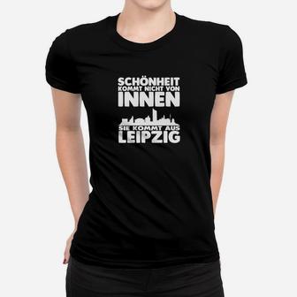 Leipzig Stolz Frauen Tshirt: Schönheit kommt aus Leipzig Spruch - Seseable