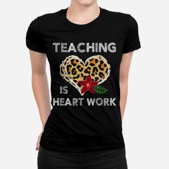 Leopard Heart Teaching Is Heart Work Teacher Valentines Day Women T-shirt - Monsterry