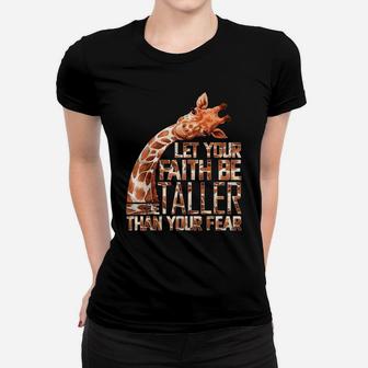 Let Your Faith Be Taller Than Your Fear Giraffe Women T-shirt | Crazezy CA