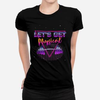 Lets Get Physical 80'S Retro Totally Rad Workout Gym Gift Women T-shirt | Crazezy UK