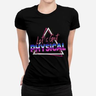 Lets Get Physical 80S Workout Costume Gym Rad 80'S Fitness Sweatshirt Women T-shirt | Crazezy
