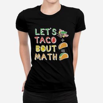 Lets Taco Bout Math Men Women Teacher Funny Cute Women T-shirt | Crazezy AU