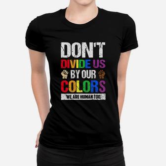 Lgbt Dont Divide Us By Our Colors We Are Human Too Women T-shirt - Monsterry CA