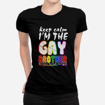 Lgbt Keep Calm I'm The Gay Brother The Man The Myth The Legend Women T-shirt - Monsterry