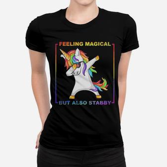 Lgbt Unicorn Dabbing Feeling Magical But Also Stabby Women T-shirt - Monsterry CA