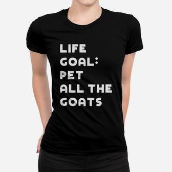 Life Goal Pet All The Goats Goat Lover Gifts Tee Women T-shirt - Thegiftio UK