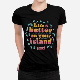Life Is Better On Your Island Women T-shirt - Monsterry