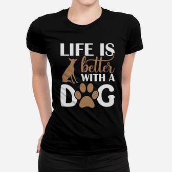 Life Is Better With My Dog Women T-shirt - Monsterry AU